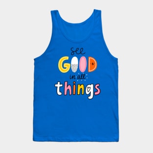 See good in all things Tank Top